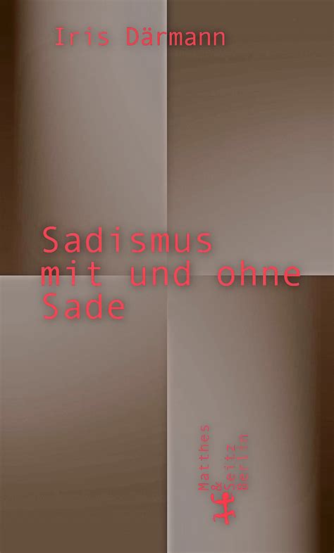 Iris Därmanns Buch „Sadismus mit und ohne Sade“.